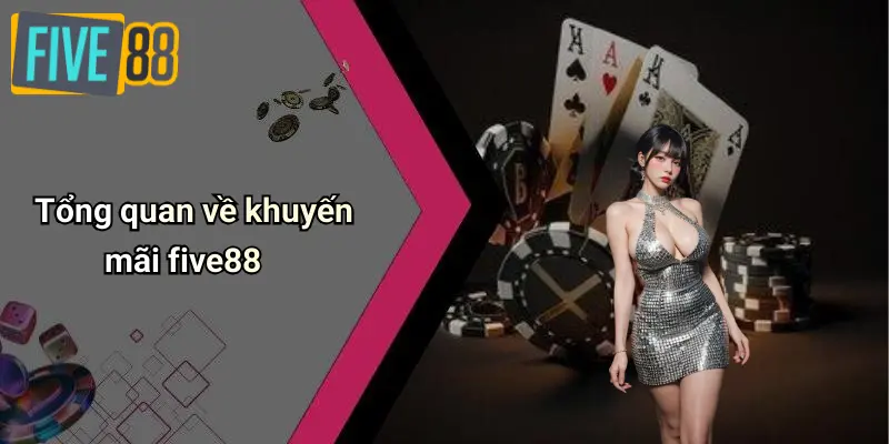 Tổng quan về khuyến mãi five88